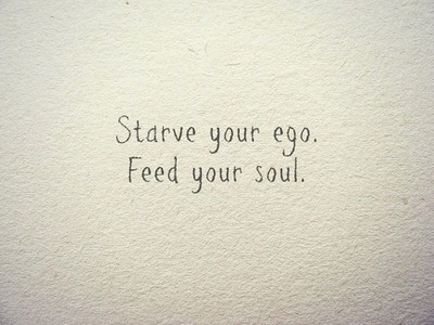 117821-Starve-Your-Ego-Feed-Your-Soul